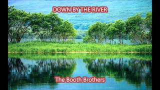 Down By The River Booth Brothers