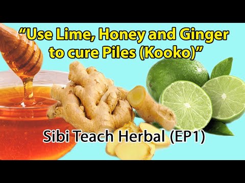 Use Lime, Honey and Ginger to cure Piles (Kooko). Do this to save yourself, relative and friends