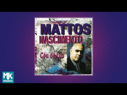 Mattos Nascimento - Ceu de Luz (CD COMPLETO)