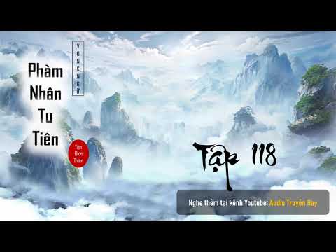 Phàm Nhân Tu Tiên 2 (chi Tiên Giới Thiên) - Tập 118 | Audio Truyện Tiên Hiệp Hay