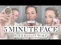 5 Minute Face with Kelley Wolf