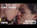 Machine Gun Kelly - Let You Go (Video Lirik)