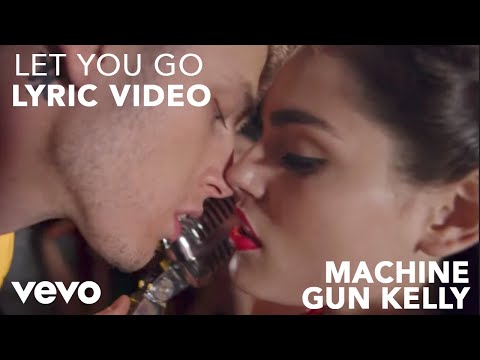 Machine Gun Kelly - Let You Go (Lyric Video)