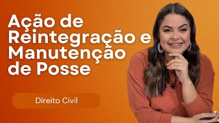 (AULA 16) Direitos Reais - Ação de Reintegração e Manutenção de Posse