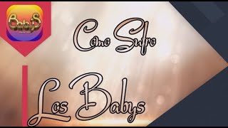 Los Babys  - Como Sufro (Letra)