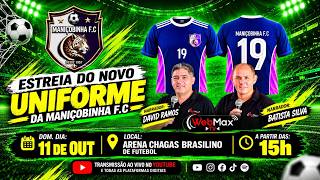 AO VIVO! ESTREIA DO NOVO UNIFORME DO MANIÇOBINHA F.C.