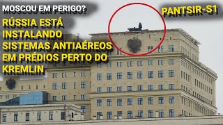 Moscou em perigo Rússia está instalando defesas aéreas perto do Kremlin e  outras partes da capital