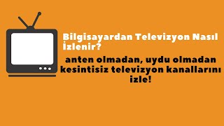 Bilgisayardan Tüm TV Kanallarını Canlı İzle! | Kolay Yöntem