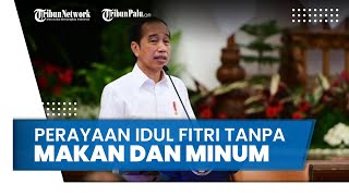 Presiden Joko Widodo Imbau agar Perayaan Idul Fitri Acara Halalbihalal Digelar Tanpa Makan dan Minum