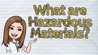 (SCIENCE) What are Hazardous Materials? | #iQuestionPH