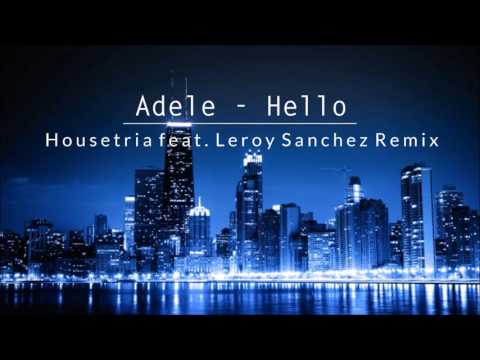 Adele - Hello (HOUSETRIɅ feat. Leroy Sanchez Remix)