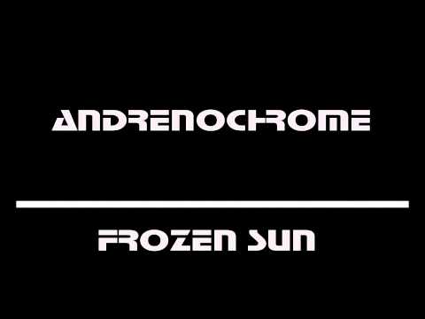 Andrenochrome - Frozen Sun (FULL + HD)