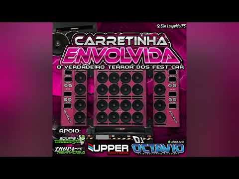 CARRETINHA ENVOLVIDA - DJ OCTAVIO RS