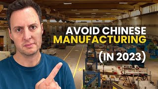Manufacturing a Product in China is a HUGE mistake! (In 2023...)