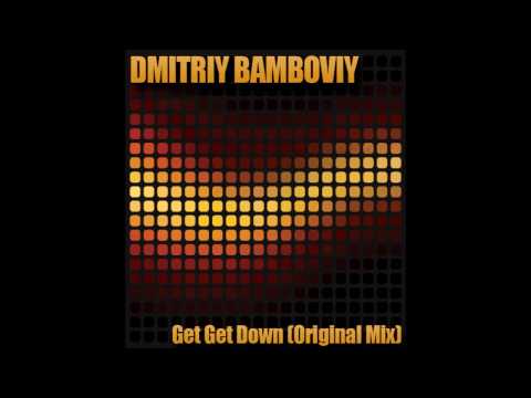 Dmitriy Bamboviy - Get Get Down (Original Mix)