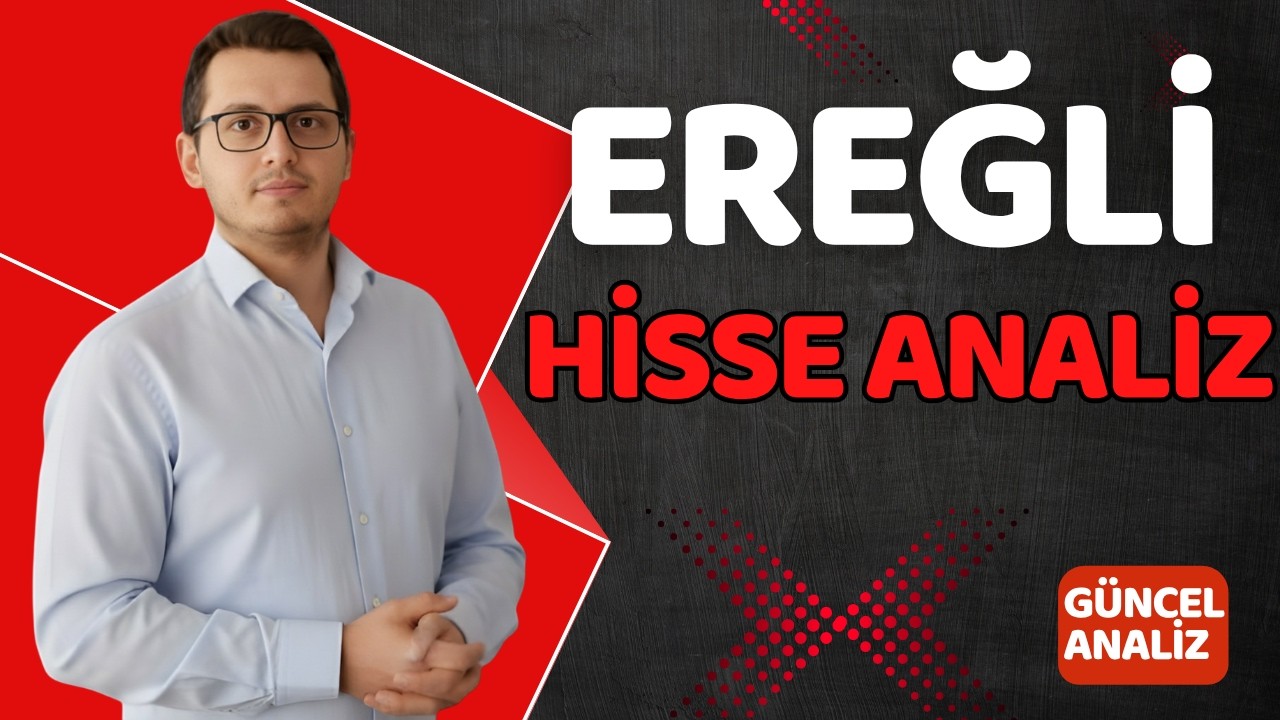 EREGLİ DEMİR ÇELİK HİSSE ANALİZ | EREGL HİSSE | EREĞLİ DEMİR ÇELİK HİSSE | BİST | BORSA İSTANBUL