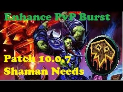 WoW Dragonflight Patch 10.0.5: Enh Shaman PvP Burst +2200 Arena & What Shamans NEED in patch 10.0.7