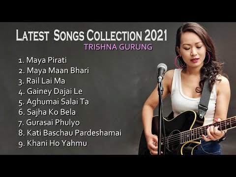 TRISHNA GURUNG - LATEST SONGS COLLECTION 2021