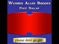 Warren Allen Brooks Ft: Dallas - Please Don't go Girl