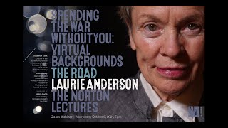 Norton Lecture 4: The Road | Laurie Anderson: Spending the War Without You