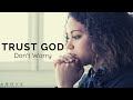 TRUST GOD DON T WORRY Cast Your Cares On God Inspirational Motivational Video