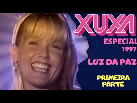 XUXA ESPECIAL 1997 - LUZ DA PAZ - PRIMEIRA PARTE