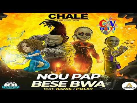 CHALÈ KANAVAL 2019 NOU PAP BESE BWA FT POLKY AND KANIS