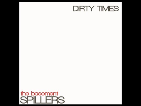 The Basement Spillers - Dirty Times