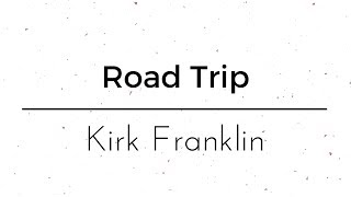 Kirk Franklin - Road Trip (Tradução PT-BR)