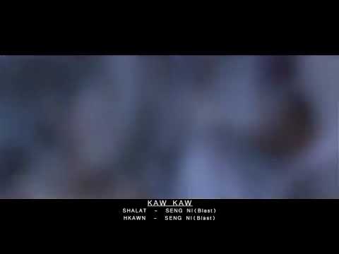 Kaw Kaw- Seng Ni(Blast)