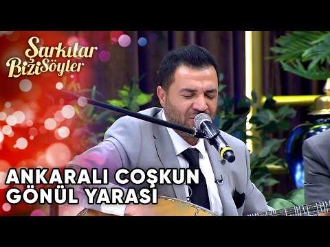 Gönül Yarası - Ankaralı Coşkun | Şarkılar Bizi Söyler | Performans