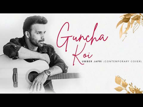 Guncha Koi (Contemporary Cover) | Umber Jafri