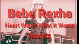 Bebe Rexha - Heart Wants What It Wants (Remix)