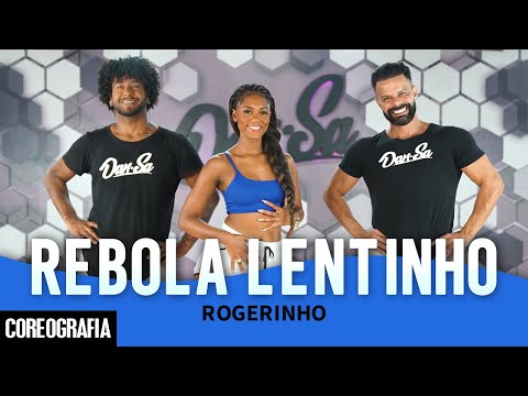 REBOLA LENTINHO - ROGERINHO - Dan-Sa / Daniel Saboya (Coreografia)
