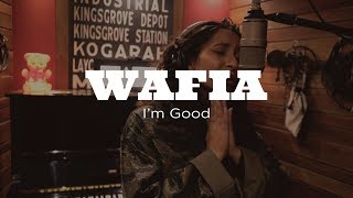 Wafia - I&#39;m Good