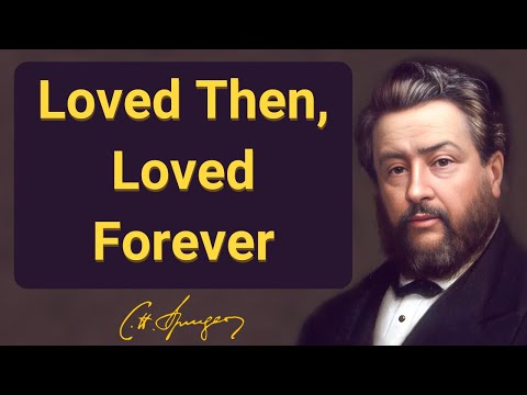 Loved Then, Loved Forever | Charles Spurgeon | Devotional | "Morning & Evening"