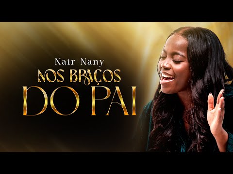 NOS BRAÇOS DO PAI (AO VIVO) | NAIR NANY
