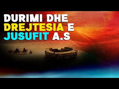 Durimi, miresia dhe drejtesia e Jusufit a.s