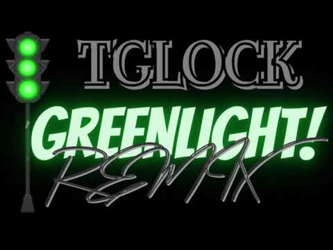 TGlock- Greenlight Remix