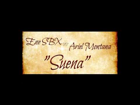 Ene S.B.X  Ft Ariel Montana - SUENA