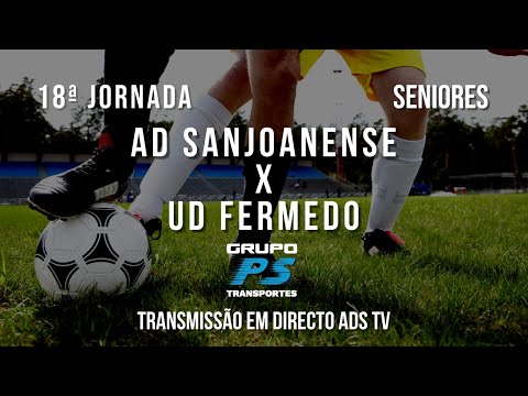 🔴 Directo 🏆 Seniores ⚽ AD Sanjoanense x UD Fermêdo - 18ª Jornada