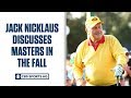 Jack Nicklaus breaks down what a November Masters Tournament might look like | CBS Sports HQ