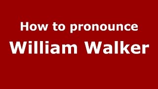 How to pronounce William Walker