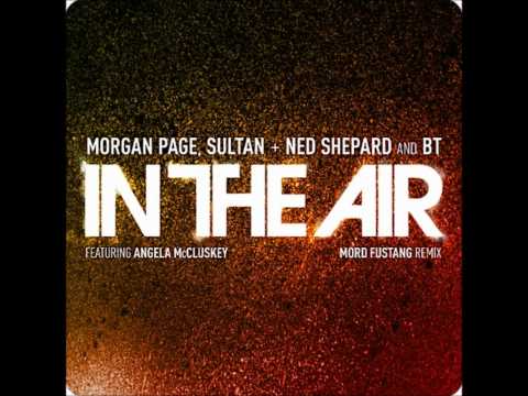 Sultan, BT, Morgan Page, Ned Shepard - In The Air feat. Angela McCluskey (Mord Fustang Remix)