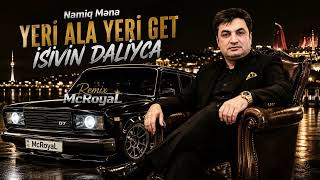 Namiq Məna  Yeri Ala Yeri Get İşivin Dalıyca Deep Bass Remix   Remix McRoyaL  Musiqili Meyxana