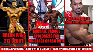 Michael Daboul Apologizes for Crashing Out + Breon WINS 212 Debut + Larry Wheels QUITS Bodybuilding