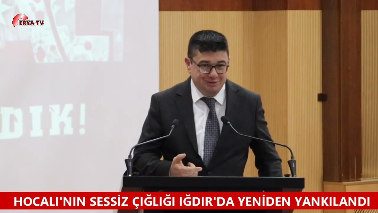 HOCALI’NIN SESSİZ ÇIĞLIĞI IĞDIR’DA YENİDEN YANKILANDI