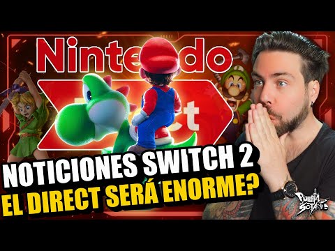 🔥NOTICIONES Nintendo Switch 2! AHORA SÍ! El NINTENDO DIRECT será INMENSO!? FFVII Arrasa, Peli Mario!