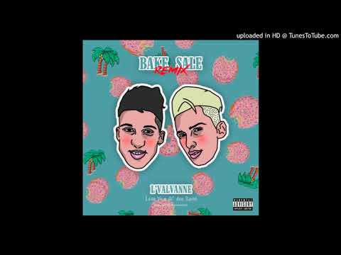 L ' v a l v a n n e - Bake Sale (REMIX)