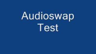 Audioswap test